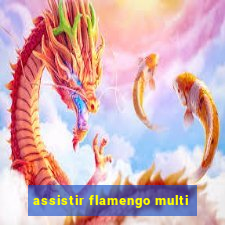 assistir flamengo multi